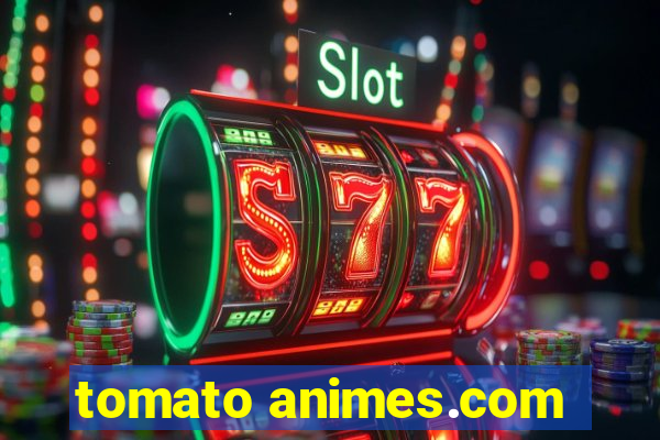 tomato animes.com